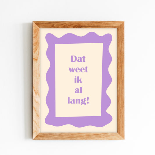 Dat weet ik al lang! - poster kinderkamer